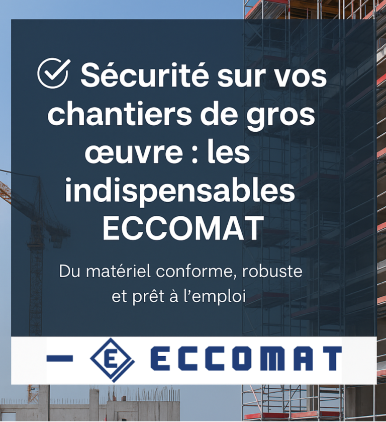 Sécurité sur chantiers de construction, présentation des indispensables ECCOMAT. Sécurité sur chantiers de construction, présentation des indispensables ECCOMAT.